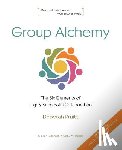 Pruitt, Deborah - Group Alchemy: The Six Elements of Highly Successful Collaboration