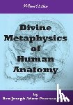 Pearson, Joseph Adam - Divine Metaphysics of Human Anatomy
