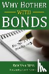 Swedroe, Larry E. - Why Bother With Bonds: A Guide To Build All-Weather Portfolio Including CDs, Bonds, and Bond Funds--Even During Low Interest Rates