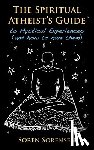Sorensen, Soren - The Spiritual Atheist's Guide to Mystical Experiences and How to Have Them