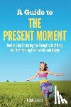 Elkrief, Noah - A Guide to The Present Moment