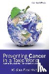 Rosenthal, M. Sara - Preventing Cancer in a Toxic World: Risk Avoidance, Risk Reduction and Optimizing Health