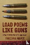  - LOAD POEMS LIKE GUNS