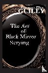 Guiley, Rosemary Ellen - The Art of Black Mirror Scrying