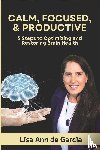 De Garcia, Lisa Ann - Calm, Focused, & Productive