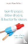 Waite, Angelia - bomb pops, blow dryers, & butterfly kisses