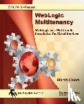 Heinzl, Martin - WebLogic Multitenancy: WebLogic as a Platform & Foundation for Cloud Services