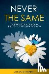 Bigwarfe, Alexa H. - Never the Same: Families Forever Changed by Twin to Twin Transfusion Syndrome
