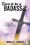 Vincent, Pamala - Dare To Be A Badass