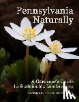 Mehl, Geoffrey L. - Pennsylvania Naturally: A Gardener's Guide to Sustainable Landscaping