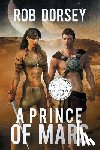 Dorsey, Rob - PRINCE OF MARS