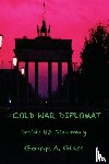Glass, George a - Cold War Diplomat