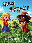 Hudson, Russ - What's That Weed?