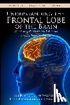 Comstock, Tonya - Understanding the Frontal Lobe of the Brain: Fractioning the Prefrontal Lobes and the Associated Executive Functions