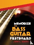 Boukis, John C - Memorize The Bass Guitar Fretboard