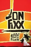 Fluck, Jason Squire - Jon Fixx