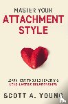 Young, Scott A - Master Your Attachment Style