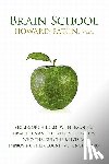 Eaton, Howard - Brain School: Stories of Children with Learning Disabilities and Attention Disorders Who Changed Their Lives by Improving Their Cogn