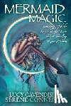 Cavendish, Lucy - Mermaid Magic: Connecting With the Energy of the Ocean and the Healing Power of Water