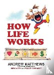 Matthews, Andrew - How Life Works