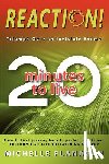 Flanagan, Michelle - Reaction! 20 Minutes to Live: Triumph Over an Invisible Enemy