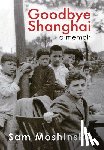 Moshinsky, Sam - Goodbye Shanghai