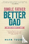Tucker, Mark - Single Father, Better Dad