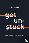 Nash, Ben - Get Unstuck