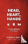 West, Steven D. - Head, Heart, Hands: Life-transforming apologetics