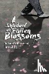 Falk, Andrea - A Shadow On Fallen Blossoms