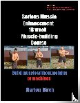 Birch, Marlon - Serious Muscle Enhancement 18 Week Muscle-Building Course