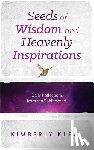 Klein, Kimberly - Seeds of Wisdom and Heavenly Inspirations