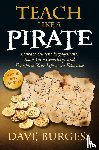 Burgess, Dave - Teach Like A Pirate