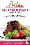 Suárez, Frank - Recetas El Poder del Metabolismo - coma sabroso mientras ejora su metabolismoy adelgaza