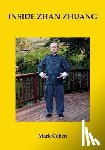 Cohen, Mark - Inside Zhan Zhuang: First Edition