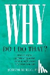 Burgo, Joseph - Why Do I Do That?: Psychological Defense Mechanisms and the Hidden Ways They Shape Our Lives