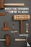  - When the Rewards Can Be So Great