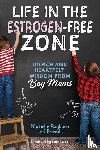 Rayburn, Michelle - Life in the Estrogen-Free Zone