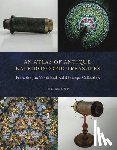 Vendeland, Jim - An Atlas of Antique Kaleidoscopic Treasures: From the Jim Vendeland Kaleidoscope Collection