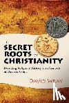 Croce, Joan - The Secret Roots of Christianity: Decoding Religious History with Symbols on Ancient Coins