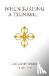 Rinpoche, Ziji - When Surfing a Tsunami . . .