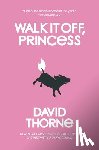 Thorne, David - Walk It Off, Princess