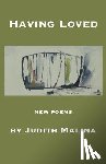 Malina, Judith - Having Loved