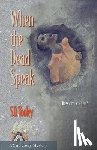Tooley, S.D. - When the Dead Speak