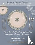 Petrotta, Bernadette Michelle - The Art of Timeless Étiquette, Graceful Dining Manners, & Afternoon Tea REVISED EDITION