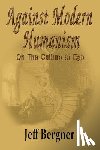 Bergner, Jeffrey Thomas - Against Modern Humanism: On the Culture of Ego