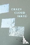 Berg, Stephen - Crazy Cloud Ikkyu: Versions and Inventions