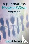 Schnekloth, Clint - A Guidebook to Progressive Church