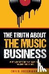 Greenwood, Chris - The Truth About The Music Business