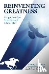 Goodwin, Shari J. - Reinventing Greatness: Leading Yourself and Others Through Change